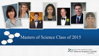 Masters of Science Class of 2015
 