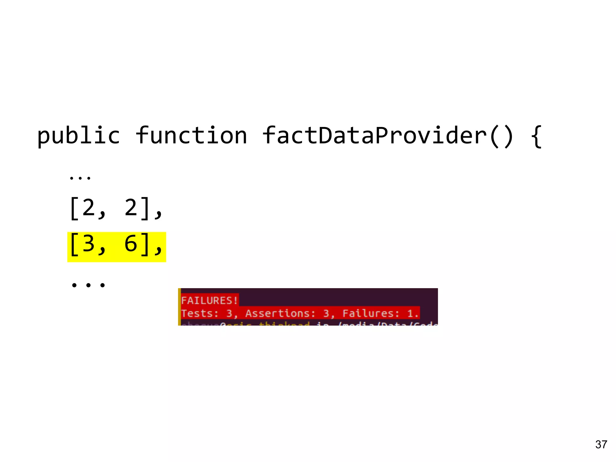 public function factDataProvider() {
…
[2, 2],
[3, 6],
...
37
 