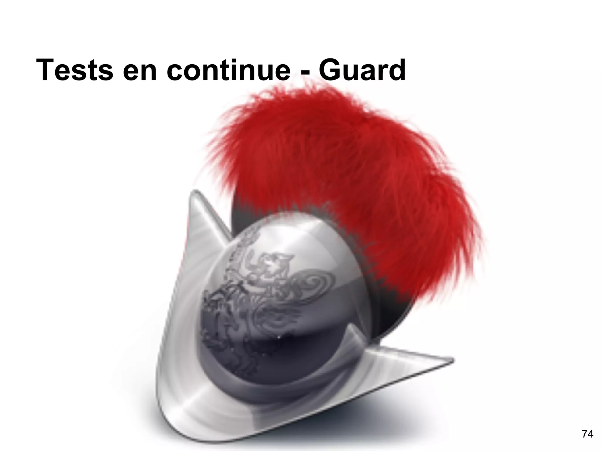 Tests en continue - Guard
74
 