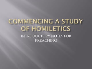 INTRODUCTORY NOTES FOR
      PREACHING
 