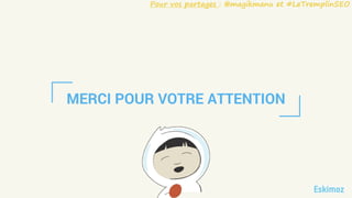 Pour vos partages : @magikmanu et #LeTremplinSEO
MERCI POUR VOTRE ATTENTION
 
