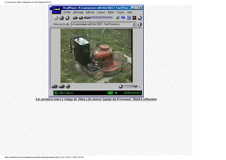 Le Processeur Multi-Carburants de Paul Pantone (GEET)
Les premiers tours ( rodage de 20mn ) du moteur équipé du Processeur Multi-Carburants
http://membres.lycos.fr/quanthomme/jlnlabs/bingofuel/pmcjln.htm (10 de 14)25/11/2005 9:42:09
 