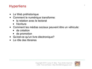 Hyperliens <ul><li>Le Web préhistorique </li></ul><ul><li>Comment le numérique transforme: </li></ul><ul><ul><li>la relati...