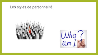 Les styles de personnalité
 