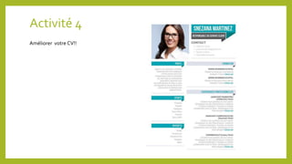 Activité 4
Améliorer votre CV!!
 