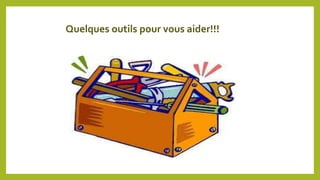 Quelques outils pour vous aider!!!
 