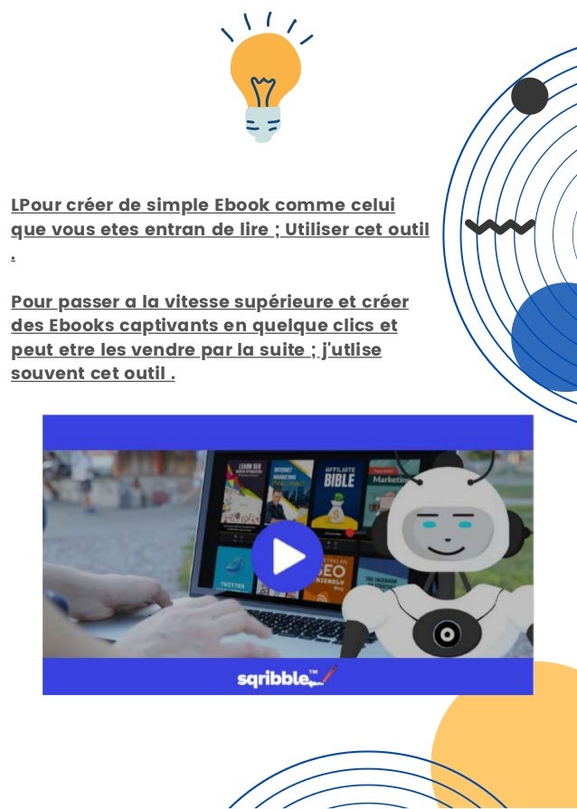 LPour créer de simple Ebook comme celui
que vous etes entran de lire ; Utiliser cet outil
.
Pour passer a la vitesse supérieure et créer
des Ebooks captivants en quelque clics et
peut etre les vendre par la suite ; j'utlise
souvent cet outil .
 