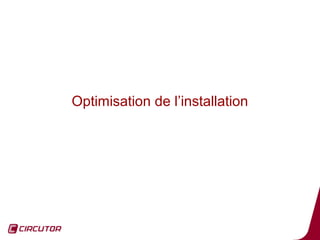 Optimisation de l’installation




                                 46
 