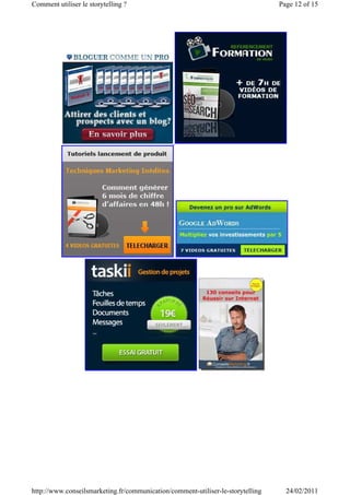 Comment utiliser le storytelling ?                                               Page 12 of 15




http://www.conseilsmarketing.fr/communication/comment-utiliser-le-storytelling     24/02/2011
 