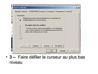 3 –   Faire défiler le curseur au plus bas niveau 