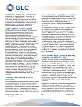  




Inversement, les placements plus défensifs (soit les          prendre part à un défi de groupe les forçant à travailler en
obligations, les dollars américains et les titres de          équipe. Loin de nous l’idée de minimiser le sérieux des
certains secteurs défensifs, comme les services aux           problèmes de dettes avec lesquels l’Europe est aux prises.
collectivités, les télécommunications et les biens de         Par contre, il est indéniable que les événements récents
consommation de base) ont beaucoup moins profité de           mettent en scène des chefs d’État qui tentent de
la reprise du marché. Néanmoins, certains résultats
                                                              surmonter une épreuve... mais pour qui cela s’avère
positifs en matière de bénéfices des sociétés ont
également été enregistrés dans ces secteurs.                  éprouvant.
                                                              Le chaos politique qui règne en Grèce (le mot « chaos »
C’EST LE RÉSULTAT QUI COMPTE                                  est d’ailleurs d’origine grecque) continue d’avoir des
Les données économiques d’octobre pourraient nous             répercussions immédiates sur les marchés financiers
laisser croire que le pessimisme prononcé qui                 mondiaux. Même si les détails à son sujet se font rares,
caractérisait les perspectives économiques des
                                                              l’entente à laquelle sont parvenus les pays d’Europe a
États-Unis à court terme était exagéré. Les
                                                              montré au reste du monde que ceux-ci peuvent concevoir
comportements des consommateurs et des entreprises
ne concordent pas avec les niveaux de confiance               des politiques crédibles lorsqu’ils y sont contraints. Les
supposément extrêmement bas qu’on nous a dépeints.            marchés boursiers ont récompensé les décideurs
En octobre, nous avons constaté des améliorations             européens de leur démarche en octobre. Toutefois, la
quant aux dépenses de consommation, aux données sur           mise en application de l’entente demeure conditionnelle au
l’emploi, aux investissements et à certains autres            succès des dirigeants grecs à faire passer les mesures
indicateurs financiers. Par exemple, des données              d’austérité nécessaires. Les politiciens grecs devraient
récentes montrent une augmentation plus importante            s’inspirer des paroles de Simonide, un poète lyrique grec
que prévu des ventes de véhicules automobiles, des            de l’Antiquité : « Les dieux eux-mêmes ne peuvent lutter
produits coûteux. De tels produits représentent un            contre la nécessité. »
engagement financier important, et il est facile d’en
reporter l’achat. L’accroissement récent du nombre de
véhicules automobiles vendus illustre la vigueur de la        UN PENCHANT POUR LE DRAME (ENCORE
consommation discrétionnaire, ce qui est une bonne
nouvelle. Bien que la confiance ait été fortement
                                                              UN MOT D’ORIGINE GRECQUE)
ébranlée par les dissensions entourant le relèvement du       Comment la Grèce, un joueur économique secondaire,
plafond de la dette des États-Unis et l’abaissement de        peut-elle tenir toute l’économie mondiale sur le qui-vive?
leur cote de la part de Standard & Poor’s, la croissance      Comme pour la crise financière d’il y a quelques années,
économique américaine s’est dans les faits accélérée (le
                                                              ce n’est pas tant l’origine du problème qui compte, mais
produit intérieur brut (PIB) réel ayant crû à un taux
                                                              plutôt à quel point celui-ci peut s’étendre. À l’heure
annuel de 2,5 pour cent). De plus, les bénéfices des
sociétés ont réservé aux observateurs leur lot                actuelle, la Grèce a besoin d’un prêt supplémentaire de
d’agréables surprises, confirmant ainsi que le milieu des     130 milliards d’euros pour être en mesure d’éviter une
affaires américain est prêt à relever le défi de la           faillite nationale, mais les désaccords politiques au sujet
rentabilité.                                                  des mesures d’austérité requises pour garantir le prêt ont
                                                              suscité une incertitude qui perdure. Sans le prêt, le
SURMONTER L’ÉPREUVE S’AVÈRE…                                  gouvernement grec sera en défaut de paiement quant à sa
ÉPROUVANT                                                     dette souveraine. Et ce serait le début des vrais
                                                              problèmes.
Dans leurs efforts pour s’entendre sur un plan en vue de
résoudre les problèmes de dette souveraine dans leur          Les banques européennes qui sont directement exposées
continent, les décideurs européens en viennent à              à la dette souveraine grecque (et il y en a de très
ressembler aux participants d’une émission de téléréalité     importantes) seraient alors durement atteintes, comme le
de type « Big Brother ». L’analogie voudrait qu’ils se        seraient une pléthore (encore un mot d’origine grecque)
retrouvent ainsi après plusieurs épisodes, les tensions       d’institutions financières indirectement exposées. Les
interpersonnelles à leur comble, à devoir une fois de plus    problèmes financiers s’étendraient ensuite au reste de

Groupe de gestion d’actifs GLC ltée                          2 de 3                                      Novembre 2011
www.glc-amgroup.com


 
 
 