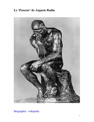 Le ‘Penseur’ de Auguste Rodin
Biographie : wikipedia
1
 