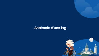 Anatomie d’une log
 