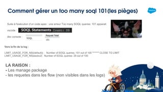 Comment gérer un too many soql 101(les pièges)
Suite à l'exécution d’un code apex : une erreur Too many SOQL queries: 101 apparait
vscode :
dev console :
Vers la fin de la log :
LIMIT_USAGE_FOR_NS|(default)| : Number of SOQL queries: 101 out of 100 ******* CLOSE TO LIMIT
LIMIT_USAGE_FOR_NS|slackv2| Number of SOQL queries: 29 out of 100
LA RAISON :
- Les manage package
- les requetes dans les flow (non visibles dans les logs)
 