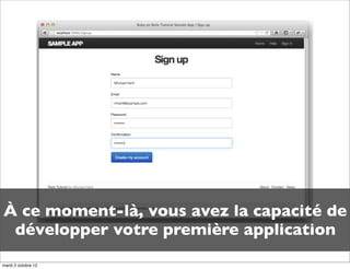 À ce moment-là, vous avez la capacité de
 développer votre première application
mardi 2 octobre 12
 