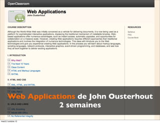 Web Applications de John Ousterhout
                   2 semaines
mardi 2 octobre 12
 