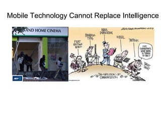 Mobile Technology Cannot Replace Intelligence 