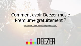 Comment avoir Deezer music
Premium+ gratuitement ?
Technique 100% légale, simple et fiable !
 
