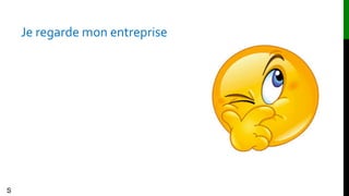 Je regarde mon entreprise
S
 
