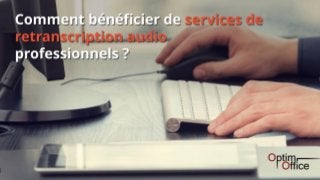 Comment bénéficier de services de retranscription audio professionnels