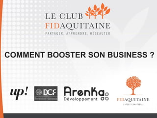 COMMENT BOOSTER SON BUSINESS ?
 