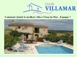 Comment choisir le meilleur villa à Tossa de Mar , Espagne ?
http://locationvillalloretdemar.locationvillaespagne.com/findAllVillas.php?filter=Lloret+de+Mar&lang=fr
 