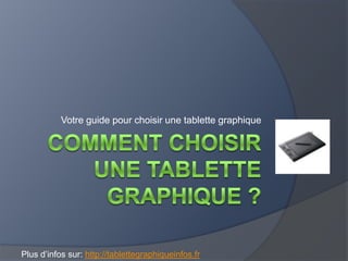 Votre guide pour choisir une tablette graphique




Plus d’infos sur: http://tablettegraphiqueinfos.fr
 