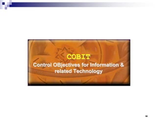 COBIT
Control OBjectives for Information &
related Technology

36

 
