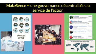 MakeSence – une gouvernance décentralisée au
service de l’action
 