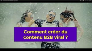 Comment créer du
contenu B2B viral ?
 