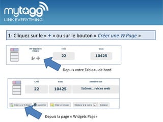 1- Cliquez sur le « + » ou sur le bouton « Créer une W.Page »




                          Depuis votre Tableau de bord




                Depuis la page « Widgets Page»
 