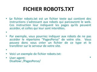 Nom de fichier de l'image. Un nom de fichier significatif aide aussi les engins à comprendre ce que représente l'image 	Par exemple, une photo du moteur d'une automobile hybride de Toyota pourrait s'appeler "moteur-toyota-hybride.jpg" et avoir comme alttext: "Photo du moteur d'une Toyota hybride".	Une optimisation à l'aide de ces méthodes est particulièrement utile pour avoir de meilleures chances que vos images soient affichées dans les recherches d'images, telles que Google Images,Yahoo Images et Microsoft Live Images
