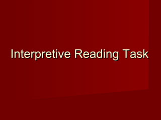Interpretive Reading TaskInterpretive Reading Task
 