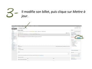 3-   Il modifie son billet, puis clique sur Mettre à
     jour.
 