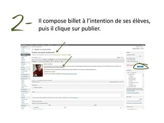 2-   Il compose son billet à l’intention de ses
     élèves, puis il clique sur publier.
 