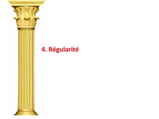 4.	
  Régularité	
  
 