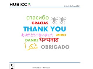 Joelle	
  de	
  Luzy	
  –	
  Walraevens	
  	
  
LinkedIn	
  Challenge	
  2015	
  
 