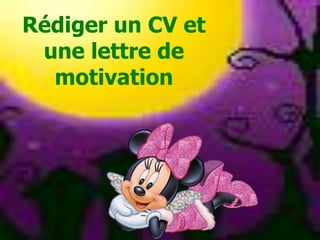 Rédiger un CV et
une lettre de
motivation

 