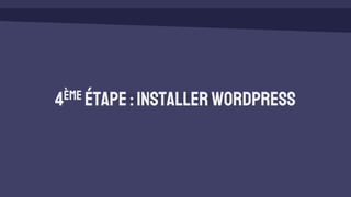 4ème étape:InstallerWordPress
 