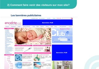2) Comment faire venir des visiteurs sur mon site?



  Les bannières publicitaires
 