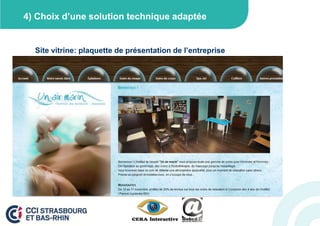 4) Choix d’une solution technique adaptée


  Site vitrine: plaquette de présentation de l’entreprise
 