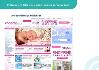 2) Comment faire venir des visiteurs sur mon site?



  Les bannières publicitaires
 