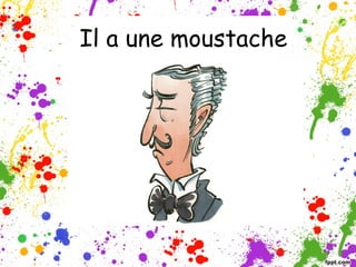 Il a une moustache