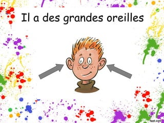 Il a des grandes oreilles