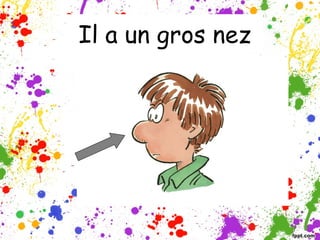 Il a un gros nez