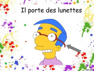 Il porte des lunettes