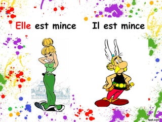 Elle est mince
Il est mince