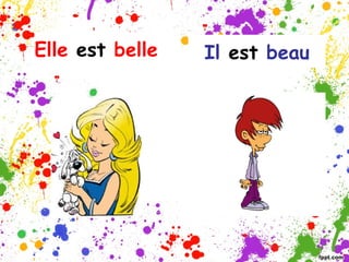 Elle est belle
Il est beau