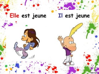 Elle est jeune
Il est jeune
