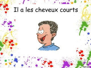 Il a les cheveux courts